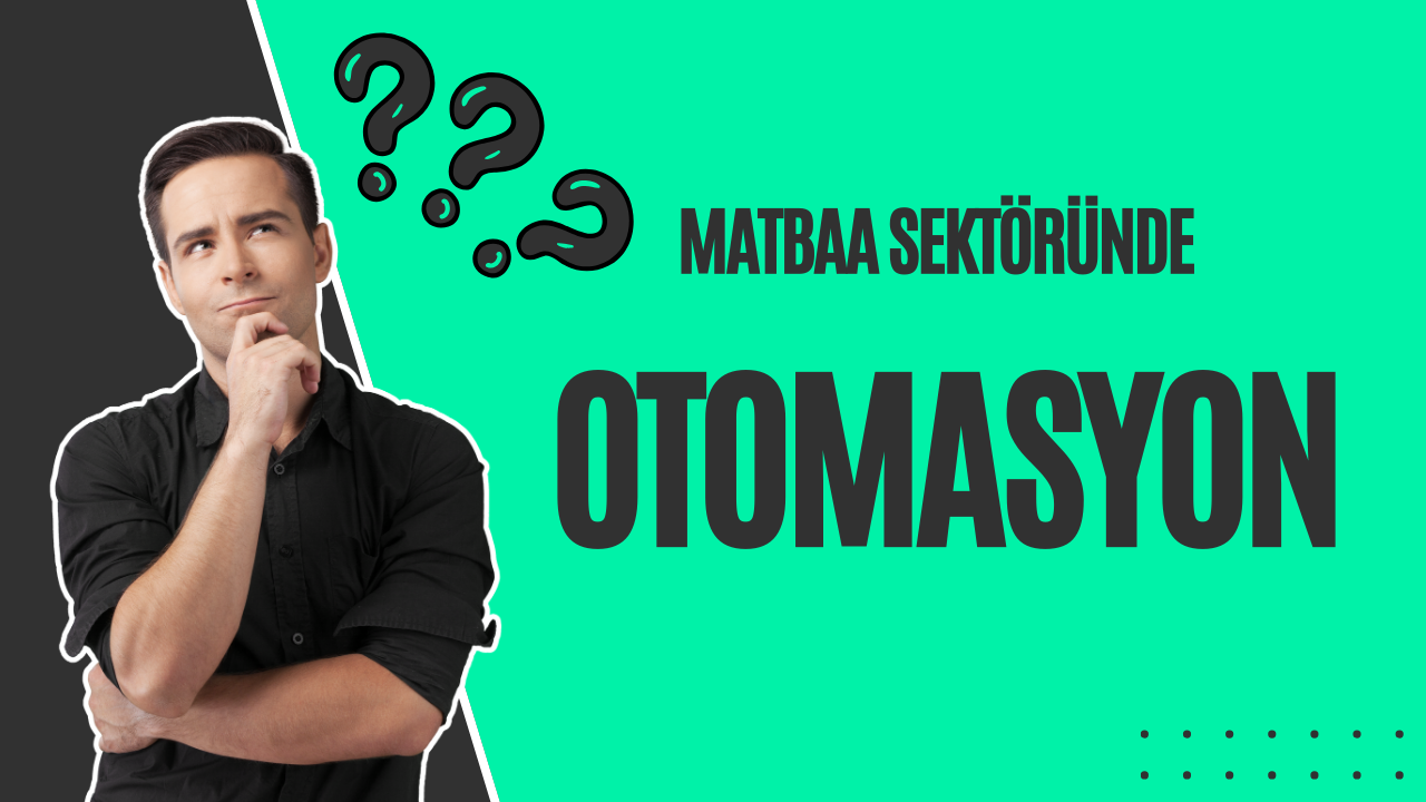 Matbaa Sektöründe Otomasyon